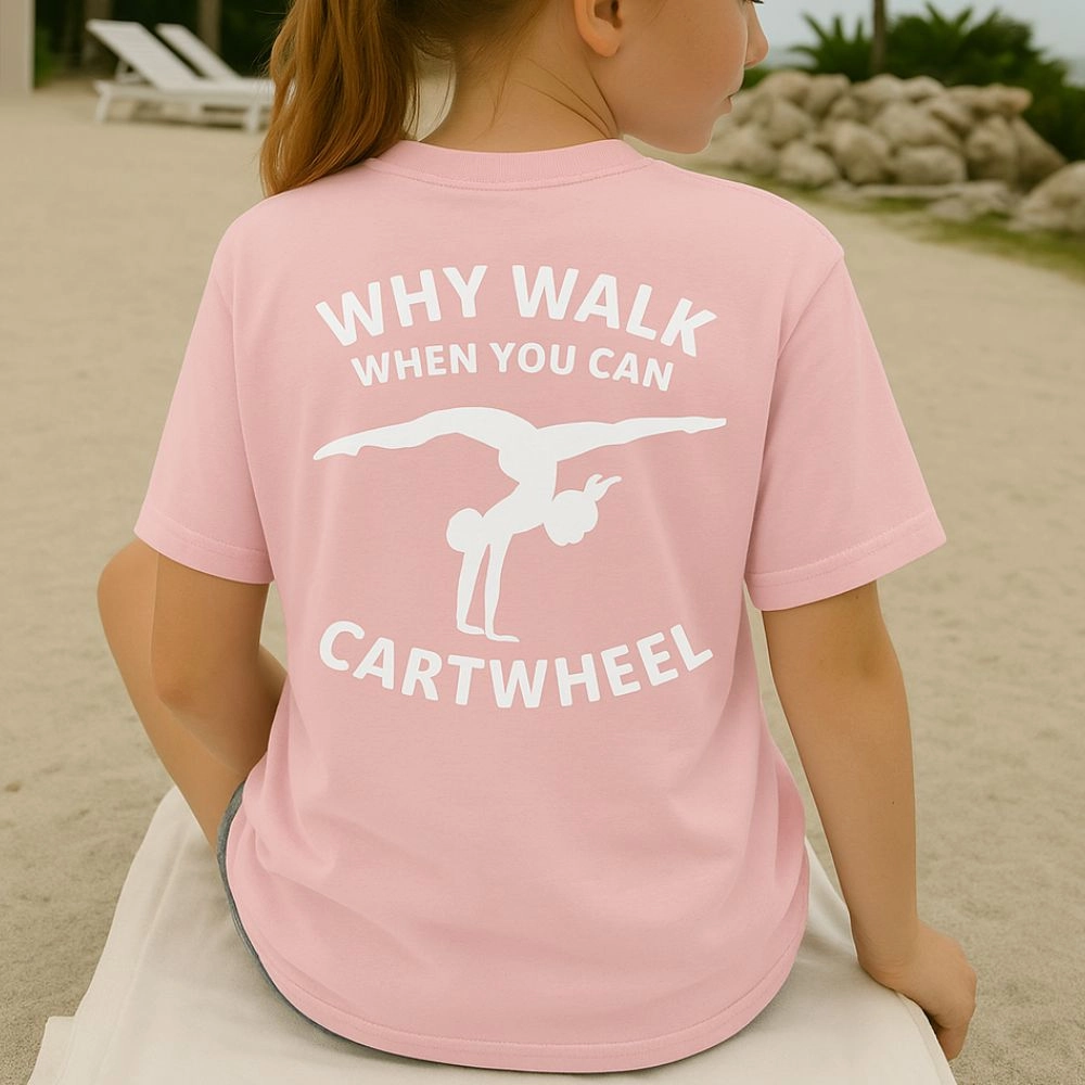 Why Walk When You Can Cartwheel T-Shirt